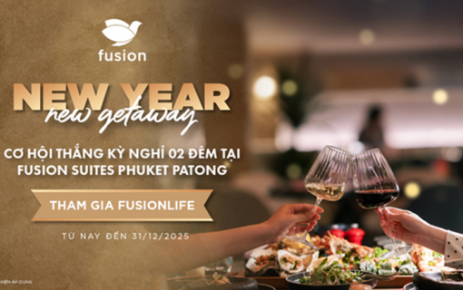 Tham gia Fusionlife mùa lễ hội, trúng kỳ nghỉ trọn gói tại Phuket (Thái Lan)